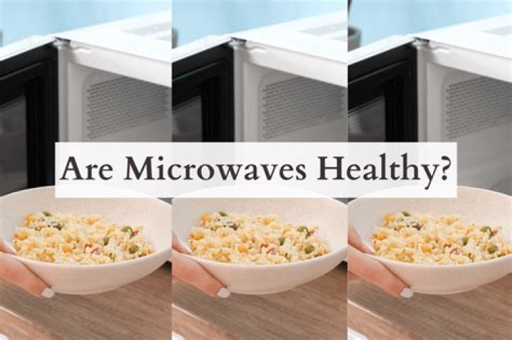 Are microwaves healthy?