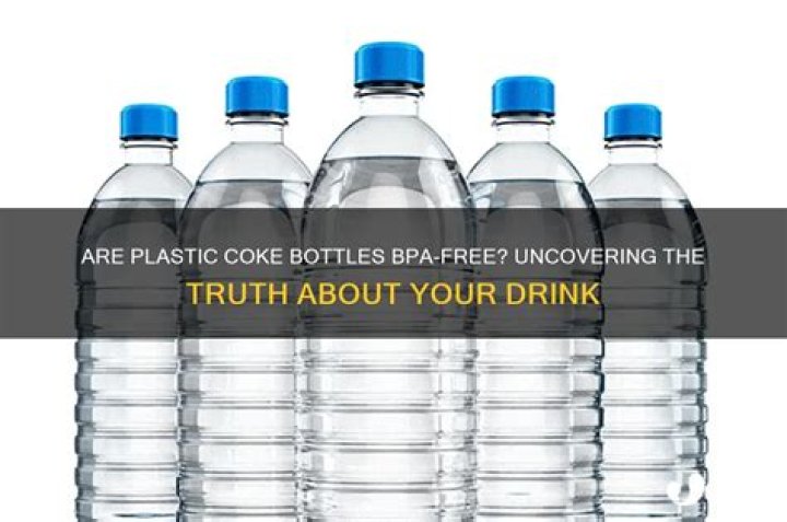 Are plastic Coke bottles BPA free?