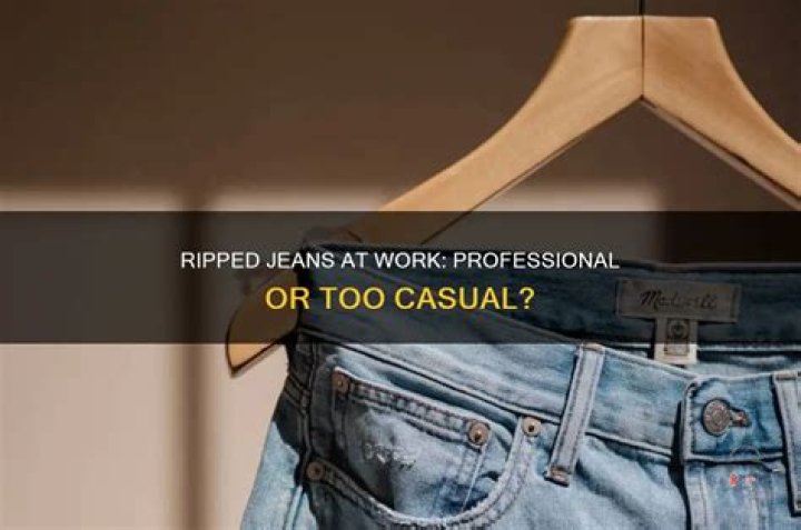 Can I wear ripped jeans to work?