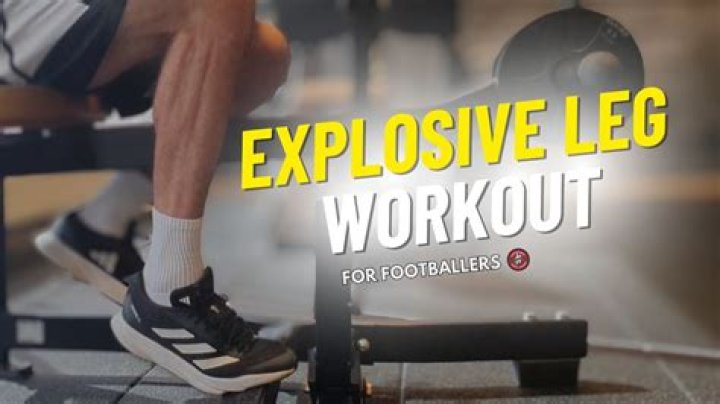 How can I get explosive power in my legs?