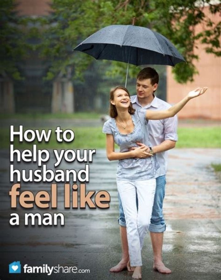 How do I make my husband feel like a man?