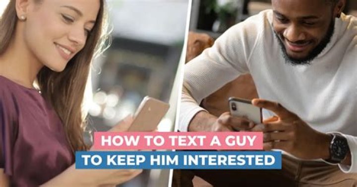 How do you keep a guy interested while texting?