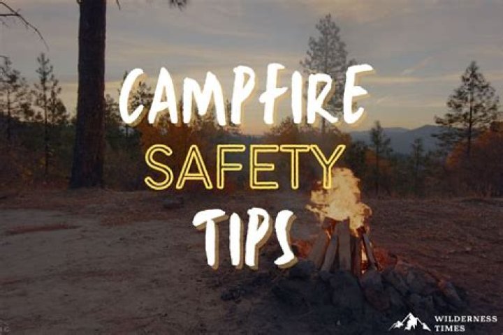 How do you stay safe around a campfire?