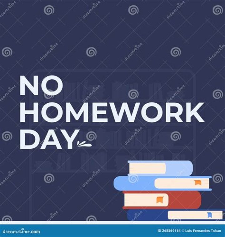 Is today no homework day?