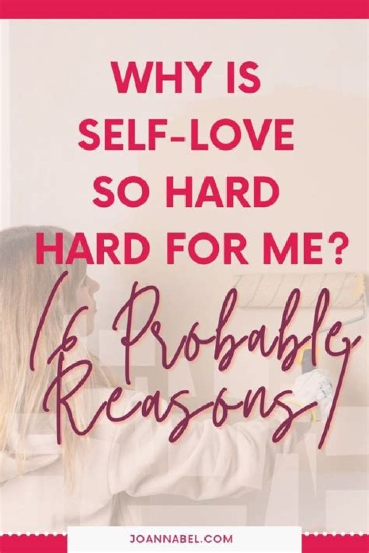 Why is self-love so hard?